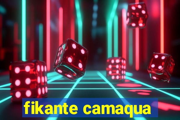 fikante camaqua